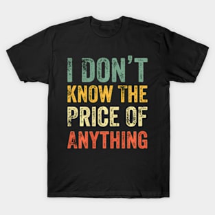 Humor I Don'T Know The Price Of Anything ny Quote T-Shirt